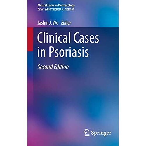 Wu, Jashin J. – Clinical Cases in Psoriasis (Clinical Cases in Dermatology)