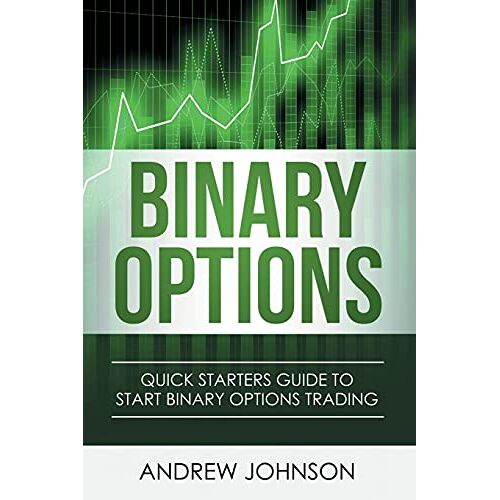 Andrew Johnson - Binary Options: Quick Starters Guide To Binary Options Trading