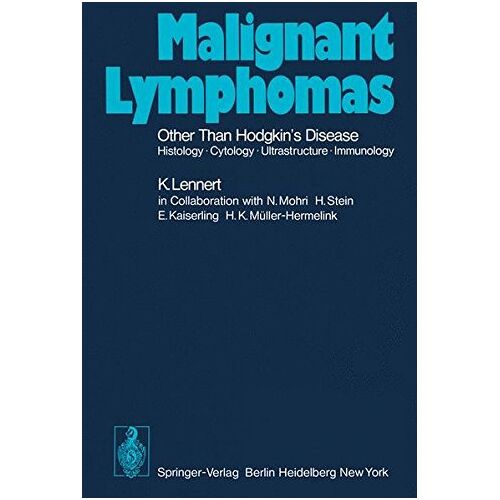 Karl Lennert – Malignant Lymphomas Other than Hodgkin’s Disease: Histology · Cytology · Ultrastructure · Immunology (Handbuch der speziellen pathologischen Anatomie und Histologie)