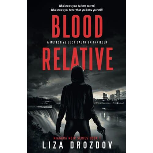 Liza Drozdov – Blood Relative: A Detective Lucy Gauthier Thriller (Niagara Noir Series, Band 1)