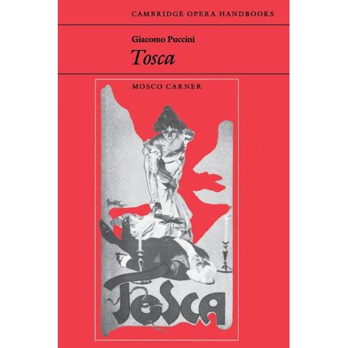 Mosco Carner – Giacomo Puccini: Tosca (Cambridge Opera Handbooks)