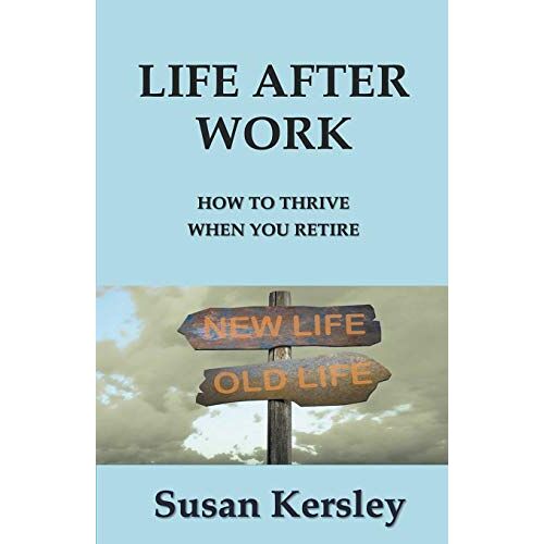 Susan Kersley – Life After Work (Retirement Books, Band 7)