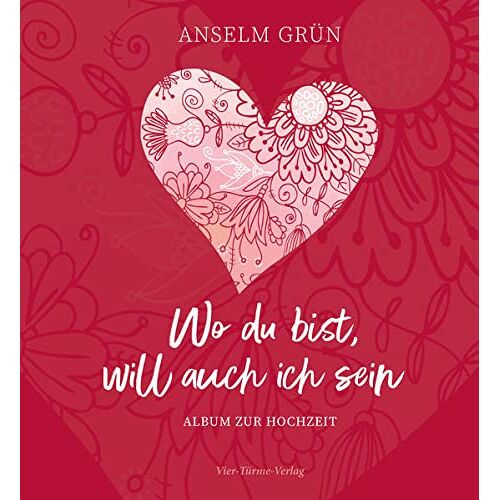 Anselm Grün - Wo du bist, will auch ich sein. Album zur Hochzeit