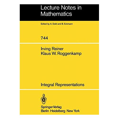 Irving Reiner – Integral Representations: Topics in Integral Representation Theory. Integral Representations and Presentations of Finite Groups by Roggenkamp, K. W. … (Lecture Notes in Mathematics, 744, Band 744)