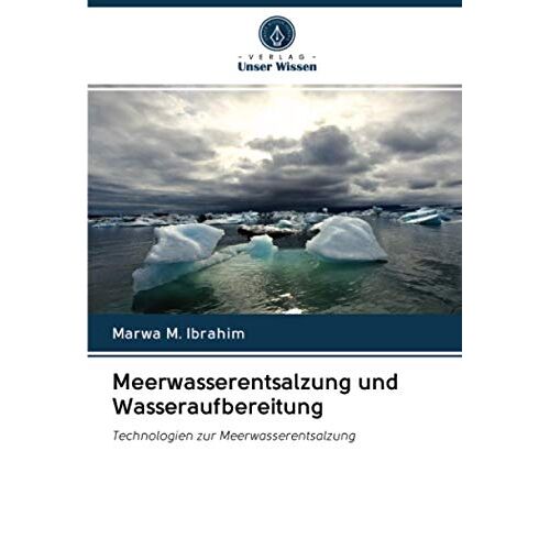 Ibrahim, Marwa M. – Meerwasserentsalzung und Wasseraufbereitung: Technologien zur Meerwasserentsalzung