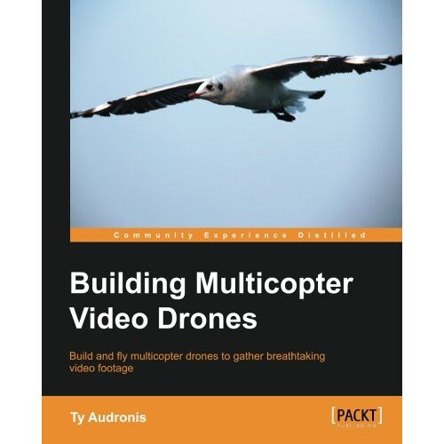 Ty Audronis – Building Multicopter Video Drones (English Edition)