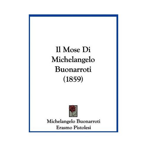 Michelangelo Buonarroti - Il Mose Di Michelangelo Buonarroti (1859)