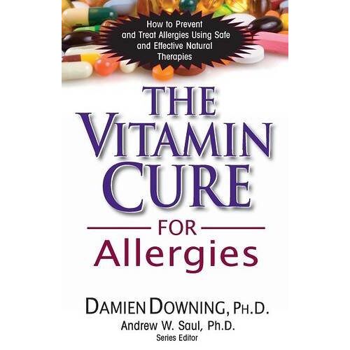 Downing M D, Dr Damien – The Vitamin Cure for Allergies: How to Prevent and Treat Allergies Using Safe and Effective Natural Therapies