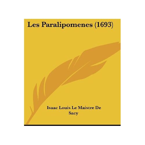 Sacy, Isaac-Louis Le Maistre De – Les Paralipomenes (1693)