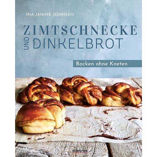 Ina-Janine Johnsen – Zimtschnecke und Dinkelbrot.: Backen ohne Kneten. Süßes Gebäck und Brot backen mit Hefe. Backbuch mit Ideen vom Zimtschnecken Rezept, No Knead Bread und Pizzateig über Nacht bis herzhaftes Hefegebäck.