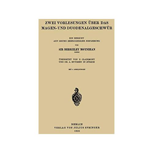Berkeley Moynihan – Zwei Vorlesungen über das Magen- und Duodenalgeschwür: Ein bericht auf Grund Zehnjähriger Erfahrung