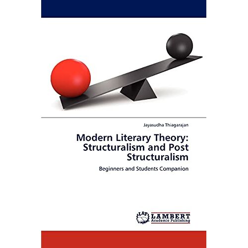 Jayasudha Thiagarajan – Modern Literary Theory: Structuralism and Post Structuralism: Beginners and Students Companion