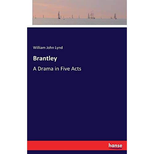Lynd, William John – Brantley: A Drama in Five Acts