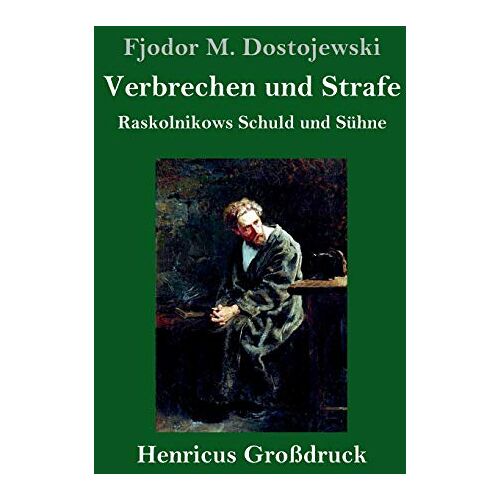 Dostojewski, Fjodor M. – Verbrechen und Strafe (Großdruck): Raskolnikows Schuld und Sühne