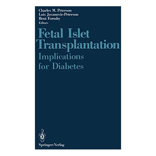 Lois Jovanovic-Peterson, Charles M. Peterson – Fetal Islet Transplantation: Implications for Diabetes