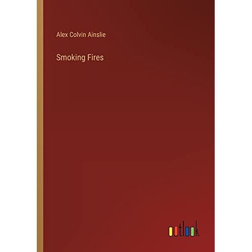 Alex Colvin Ainslie – Smoking Fires