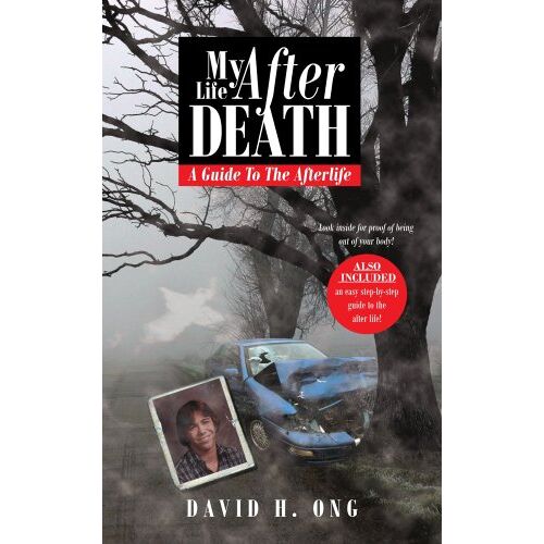 David Ong – My Life After Death: A Guide To The Afterlife