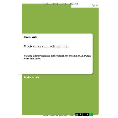 Oliver Wild – Motivation zum Schwimmen: Was sind die Beweggründe zum sportlichen Schwimmen, und wieso bleibt man dabei