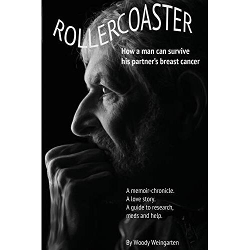 Woody Weingarten – Rollercoaster: How a man can survive his partner’s breast cancer