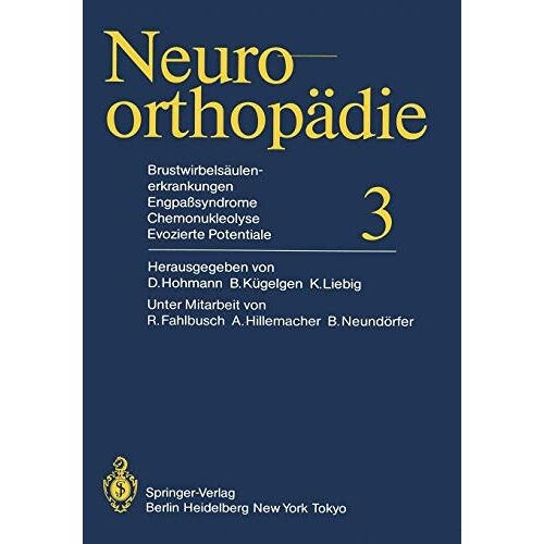 D. Hohmann – Brustwirbelsäulenerkrankungen Engpaßsyndrome, Chemonukleolyse, Evozierte Potentiale (Neuroorthopädie, 3, Band 3)