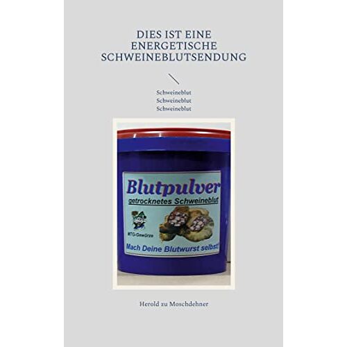 Herold zu Moschdehner – Dies ist eine energetische Schweineblutsendung: Schweineblut Schweineblut Schweineblut