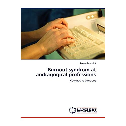 Tereza Trnavská – Burnout syndrom at andragogical professions: How not to bunt out