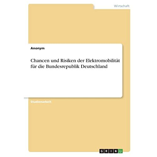 Anonym – Chancen und Risiken der Elektromobilität für die Bundesrepublik Deutschland