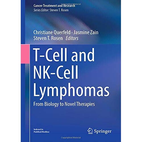 Christiane Querfeld – T-Cell and NK-Cell Lymphomas: From Biology to Novel Therapies (Cancer Treatment and Research, Band 176)