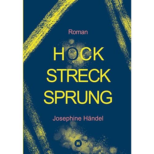 Josephine Händel – Hockstrecksprung: Roman. Persönlichkeitsstörungen gibt es nicht… (grellgelb-bleigrau)