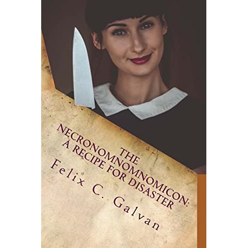 Galvan, Felix Carlos - A Recipe for Disaster (The NecroNomNomNomicon, Band 2)