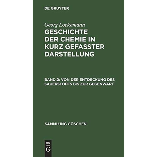 Georg Lockemann – Von der Entdeckung des Sauerstoffs bis zur Gegenwart (Sammlung Göschen, 265/265a)