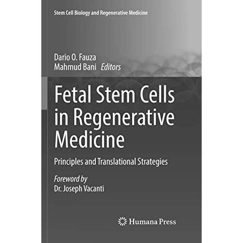 Fauza, Dario O. – Fetal Stem Cells in Regenerative Medicine: Principles and Translational Strategies (Stem Cell Biology and Regenerative Medicine)