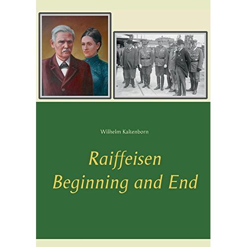 Wilhelm Kaltenborn - Raiffeisen: Beginning and End
