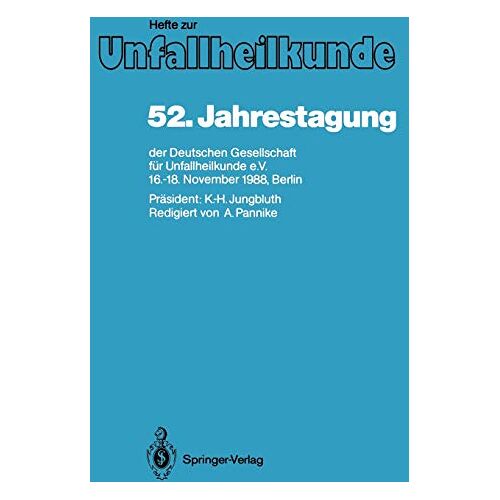 Alfred Pannike – 52. Jahrestagung der Deutschen Gesellschaft für Unfallheilkunde e.V.: 16.-18. November 1988, Berlin (Hefte zur Zeitschrift Der Unfallchirurg) … Der Unfallchirurg, 207, Band 207)