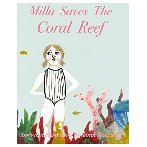 Sarah Mousseau – Milla Saves The Coral Reef