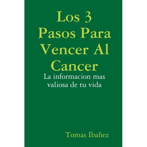 Tomas Ibañez – Los 3 Pasos Para Vencer Al Cancer