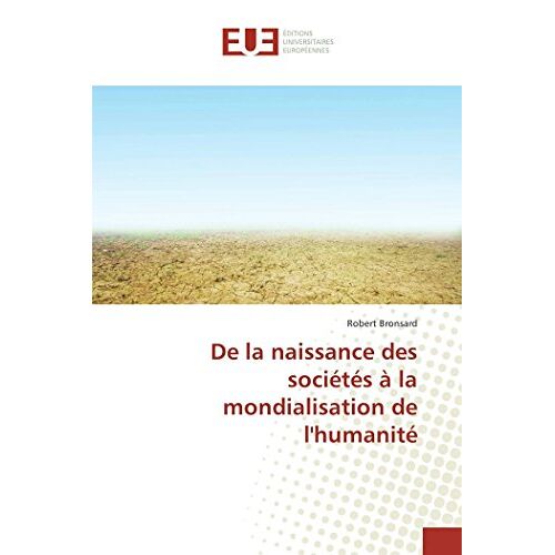 Robert Bronsard – De la naissance des sociétés à la mondialisation de l’humanité