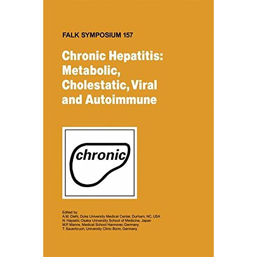 A.M. Diehl – Chronic Hepatitis: Metabolic, Cholestatic, Viral and Autoimmune (Falk Symposium)