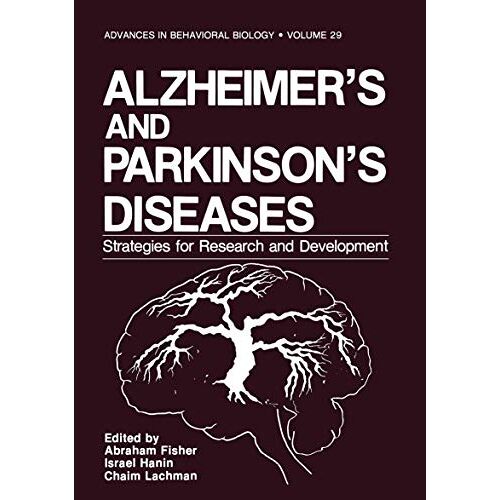 Abraham Fisher – Alzheimer’s and Parkinson’s Diseases: Strategies For Research And Development (Advances in Behavioral Biology, 29, Band 29)