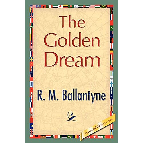 R. M. Ballantyne, M. Ballantyne - The Golden Dream