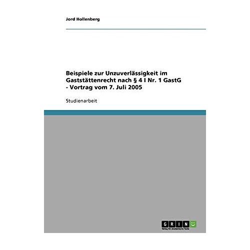 Jord Hollenberg – Beispiele zur Unzuverlässigkeit im Gaststättenrecht nach § 4 I Nr. 1 GastG – Vortrag vom 7. Juli 2005