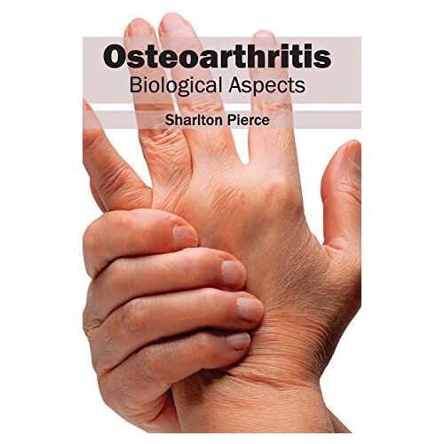 Sharlton Pierce – Osteoarthritis: Biological Aspects