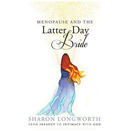 Sharon Longworth – Menopause and the Latter Day Bride