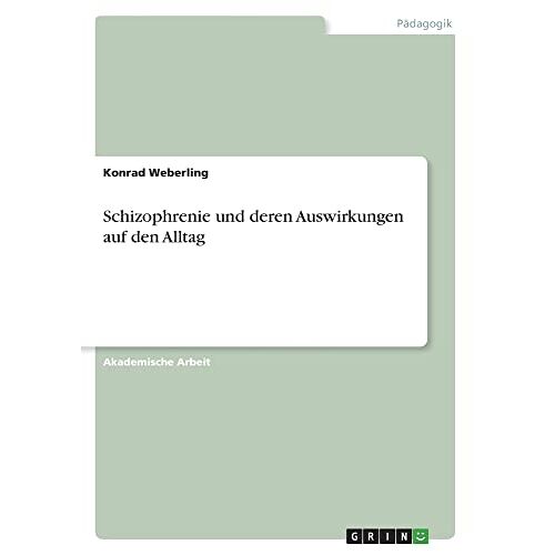 Konrad Weberling – Schizophrenie und deren Auswirkungen auf den Alltag