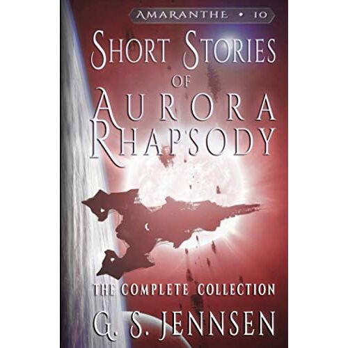 Jennsen, G. S. – Shorts Stories of Aurora Rhapsody: The Complete Collection (Amaranthe, Band 10)
