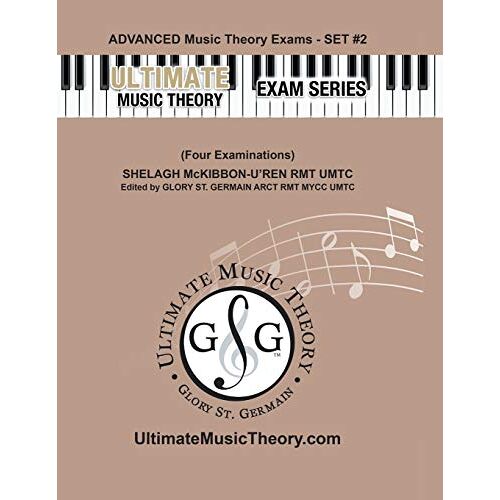 Shelagh McKibbon-U'Ren – Advanced Music Theory Exams Set #2 – Ultimate Music Theory Exam Series: Preparatory, Basic, Intermediate & Advanced Exams Set #1 & Set #2 – Four Exams … (Ultimate Music Theory Exam Books, Band 50)