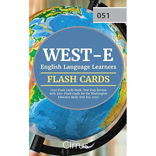 Cirrus Teacher Certification Exam Team – WEST-E English Language Learners (051) Flash Cards Book: Test Prep Review with 300+ Flashcards for the Washington Educator Skills Test ELL (051) Exam