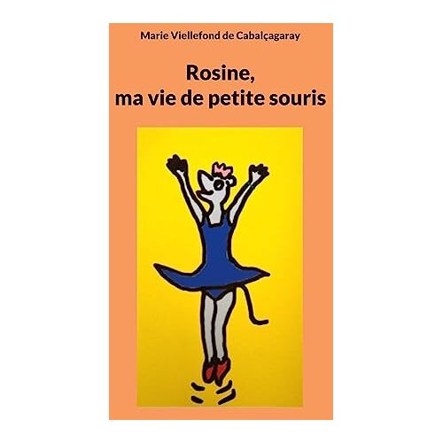 Marie Viellefond de Cabalçagaray – Rosine: ma vie de petite souris