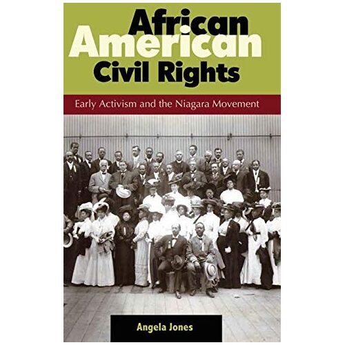 Angela Jones – African American Civil Rights: Early Activism and the Niagara Movement