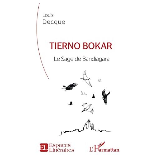 Louis Decque – Tierno Bokar: Le Sage de Bandiagara